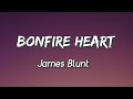 James blunt  bonfire heart lyrics