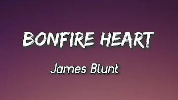 James Blunt - Bonfire Heart (Lyrics)