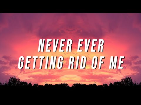 Never Ever Getting Rid of Me (TikTok Remix) [Lyrics]