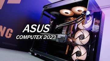 ASUS Media Preview @ COMPUTEX 2023