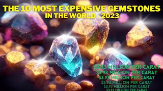 These 10 Gemstones are the Most Expensive in the World!