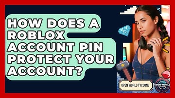 How Does A Roblox Account PIN Protect Your Account? - Open World Tycoons