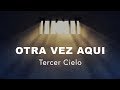 Tercer Cielo - Otra Vez Aquí (Video de Letras)