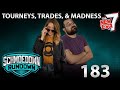 Tourneys, Trades, & Madness - Schmoedown Rundown #183