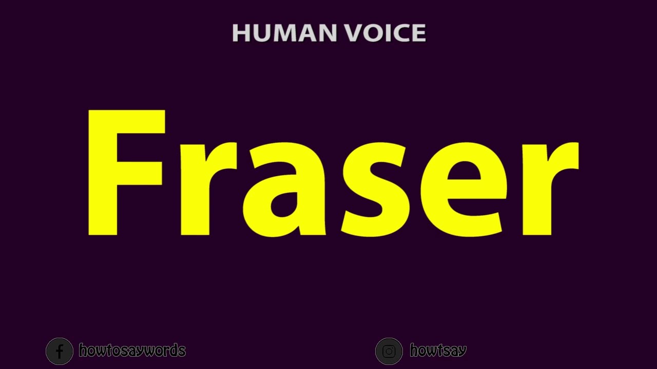 How To Pronounce Fraser