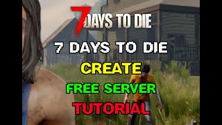 How To Setup 7 Days To Die Free Server Tutorial