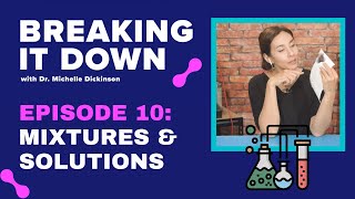 Mixtures and Solutions Science  Episode 10 Breaking It Down