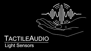TactileAudio: Light Sensors