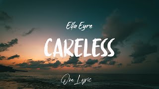 Ella Eyre - Careless (Lyrics) | One Lyric