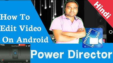 Video Editing Android - Cyberlink PowerDirector Full Tutorial in Hindi | Best editor for android