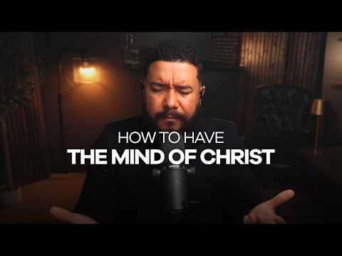 HOW TO HAVE THE MIND OF CHRIST