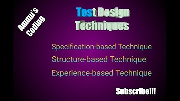 Test Design Techniques? |Types - Specification-based | Structure-based  | Experience-based technique