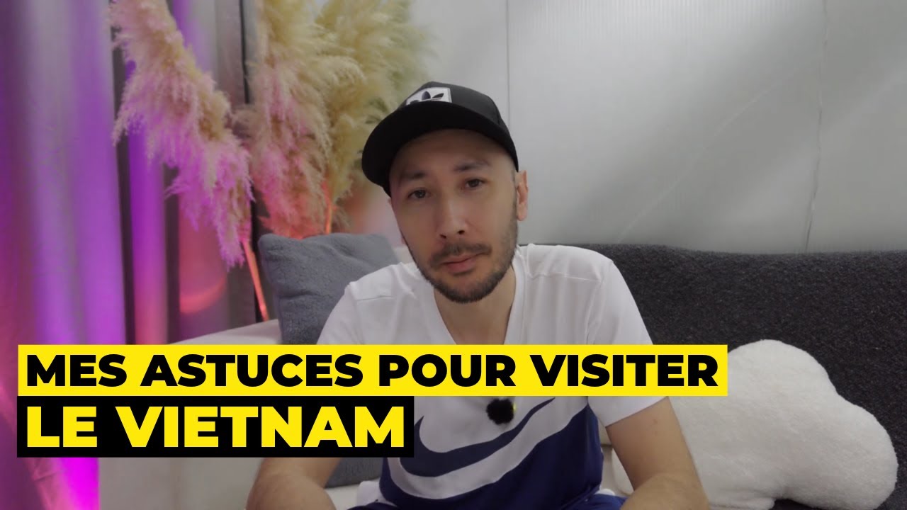 Mes ASTUCES pour visiter le Vietnam à PETIT BUDGET