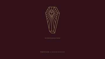Trivium - The Wretchedness Inside (Official Audio)