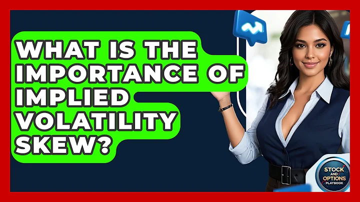 What Is The Importance Of Implied Volatility Skew? - Stock and Options Playbook
