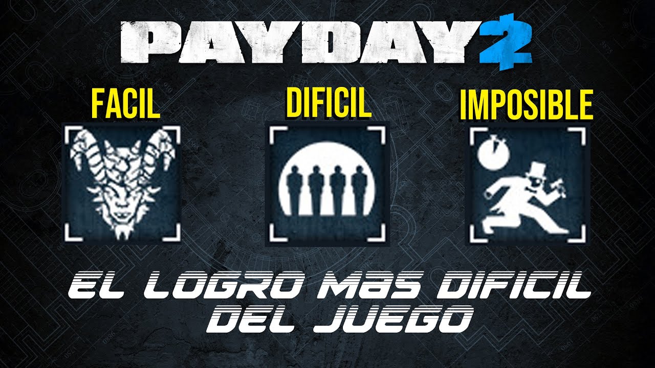 ¿CUÁL ES EL LOGRO MÁS DIFICIL DEL PAYDAY 2?