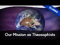 Our Mission as Theosophists with John Algeo | Theosophical Classic 2008