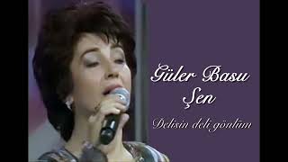 Güler Basu Şen Delisin Deli Gönlüm