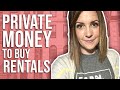 Using Private Money to Buy Rentals
