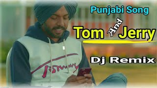 Punjabi Dj Song | Main Tom Jerry A | Bhanda Remix Full Dance Mix | Punjabi Song 2019