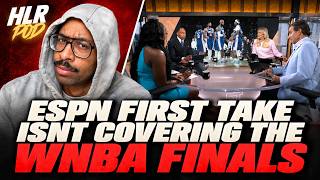 ESPN FIRST TAKE isn't covering the WNBA Finals?!