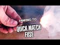 MAKING TO QUICK MATCH FUSE