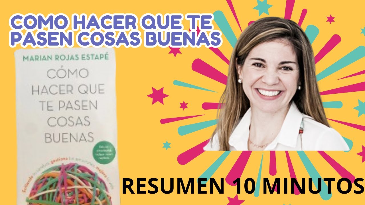Resumen como hacer que te pasen cosas buenas - YouTube