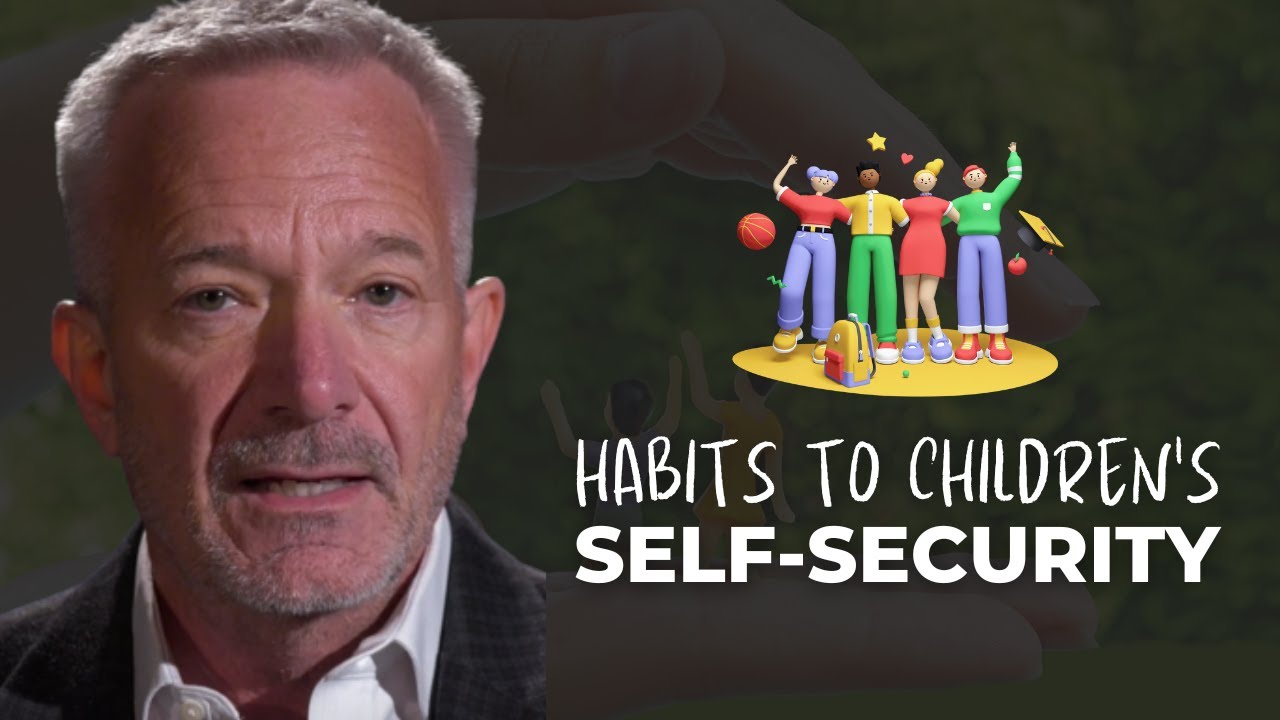 HABITS TO CHILDREN'S SELF-SECURITY | Gary Harrington