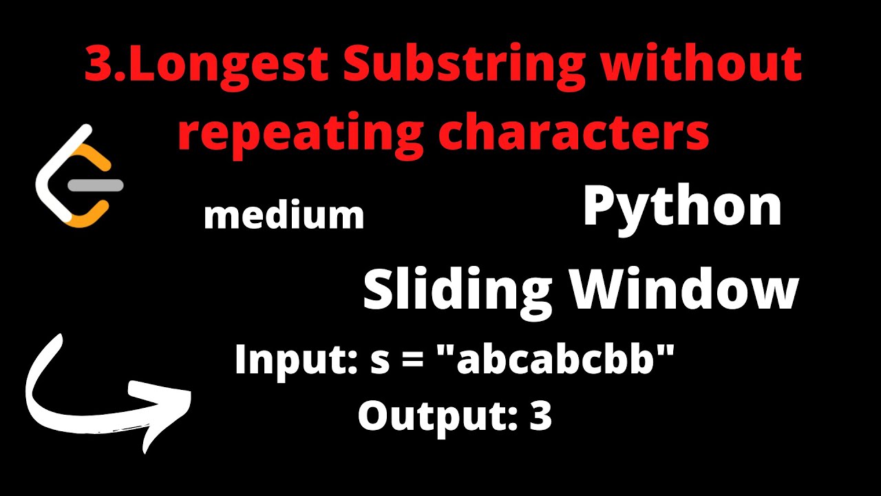 LEETCODE 3 LONGEST SUBSTRING WITHOUT REPEATING CHARACTERS PYTHON ...