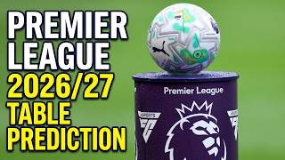 2026/27 Premier League Table Prediction