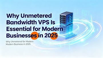 Why Unmetered Bandwidth VPS Is Essential for Modern Businesses in 2025