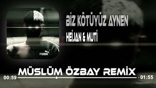 Biz Kötüyüz Aynen - Heijan & Muti ( Müslüm Özbay Remix ) Resimi