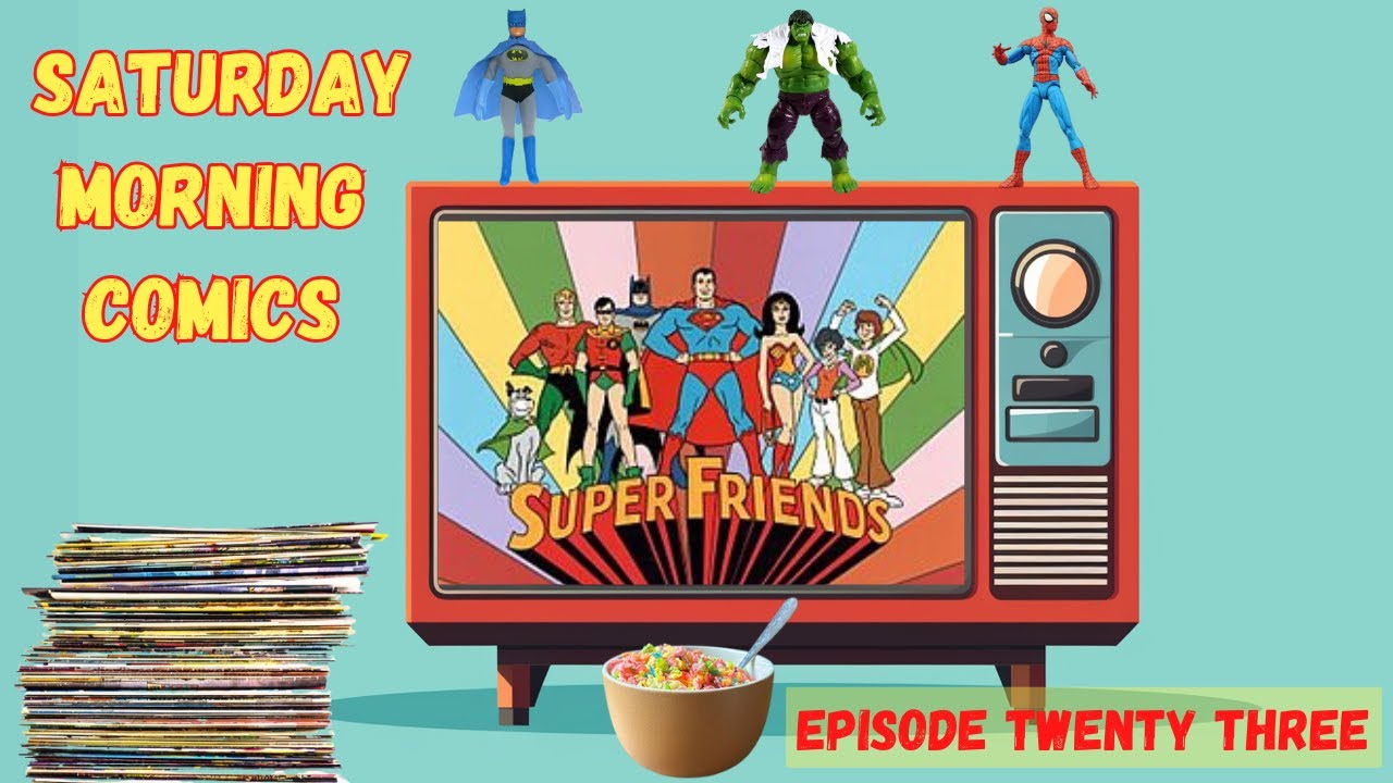 Saturday Morning Comics - Episode Twenty Three