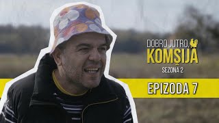 DOBRO JUTRO KOMŠIJA (SEZONA 2) - 7 EPIZODA