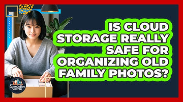 Is Cloud Storage Really Safe For Organizing Old Family Photos? - Your Organization Mentor