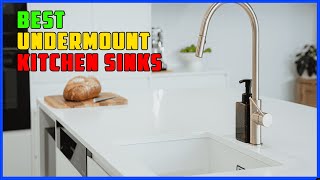 TOP 5 Best Undermount Kitchen Sinks 2026 | Undermount Kitchen Sinks That Will Upgrade Your