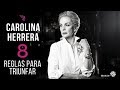 8 reglas de éxito: Carolina Herrera