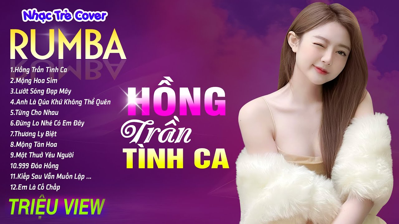HỒNG TRẦN TÌNH CA , MỘNG HOA SIM - LK Nhạc Trẻ Rumba 8x 9x Hót TikTok - ALBUM RUMBA XUẤT SẮC NHẤT