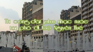 Thi công đài phun nhạc nước tại phố đi bộ Nguyễn Huệ