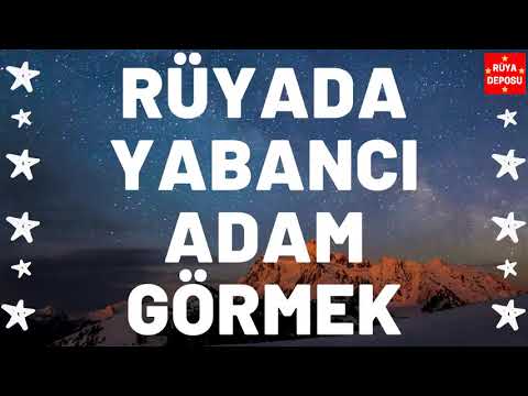 Rüyada Yabancı Adam Görmek - Rüya Tabiri - [Rüya Deposu]