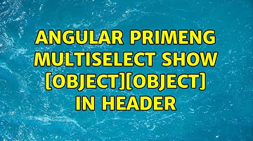 angular primeng multiselect show [object][object] in header