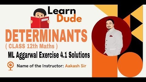 M.L.Aggarwal Exercise 4.1 Solutions | Class 12 Chapter-4 DETERMINANTS | Aakash Sir | LearnDude | JEE