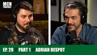 M.C.N. Podcast 29 | Part 1 | Adrian Despot: ”Am ajuns unde sunt dintr-o eroare”