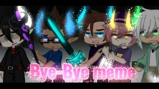 ByeBye meme ⚠Read description⚠ My inner demon