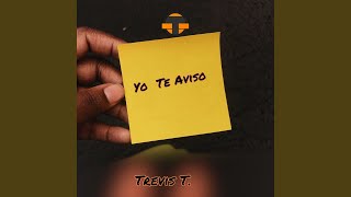 Watch Trevis T Yo Te Aviso video