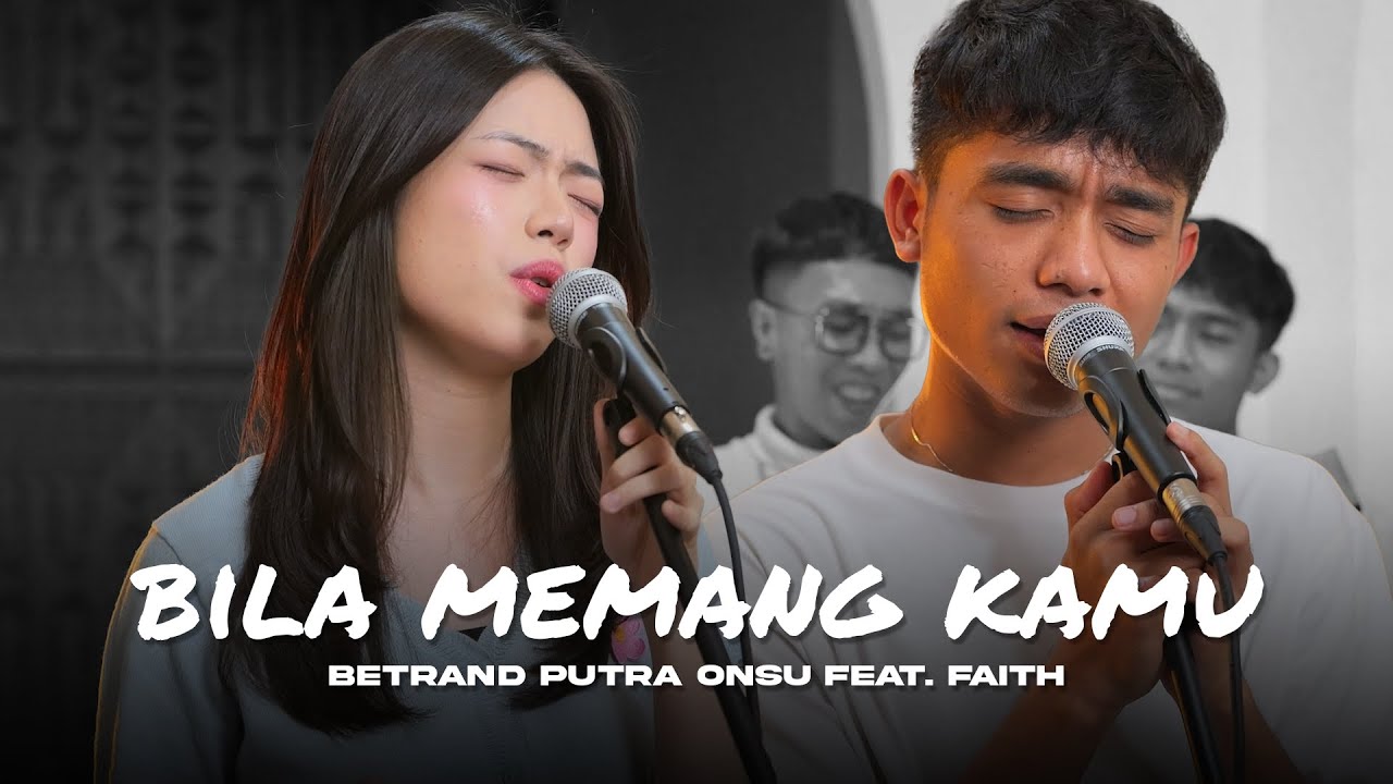 BILA MEMANG KAMU | BETRAND PUTRA ONSU FEAT. FAITH (Live Session)