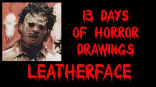 PART 8 of 13 Days of Horror Drawings | Leatherface The Texas Chainsaw Massacre