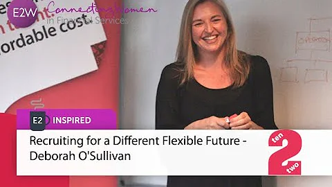 Recruiting for a Different Flexible Future - Debor...