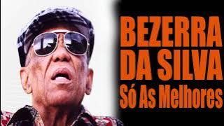 BEZERRA DA SILVA SÓ AS MELHORES TOP 5 BEZERRA DA SILVA - O Melhor Do Samba - Saudades Daquele Tempo