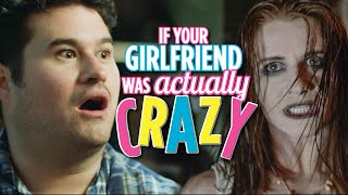 If Your Girlfriend Was Actually Crazy